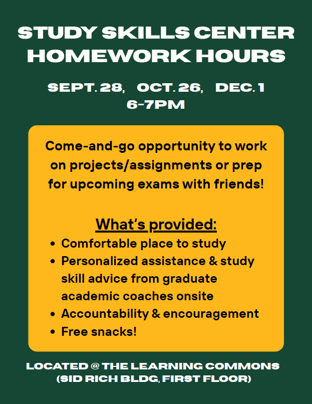 Study Skills Center Homework Hours. September 28, October 26, December 1. 6-7pm.